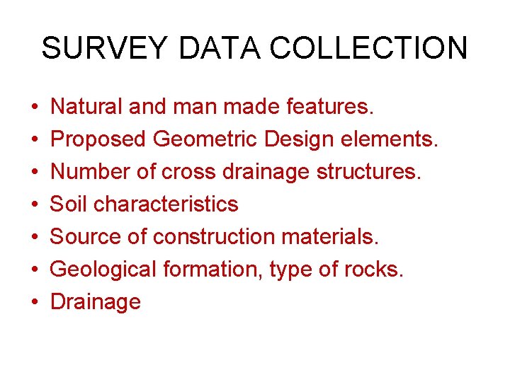 SURVEY DATA COLLECTION • • Natural and man made features. Proposed Geometric Design elements.