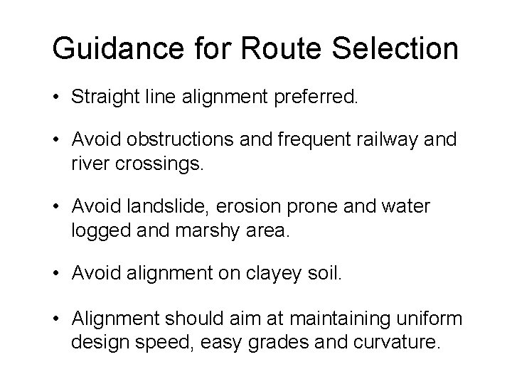 Guidance for Route Selection • Straight line alignment preferred. • Avoid obstructions and frequent