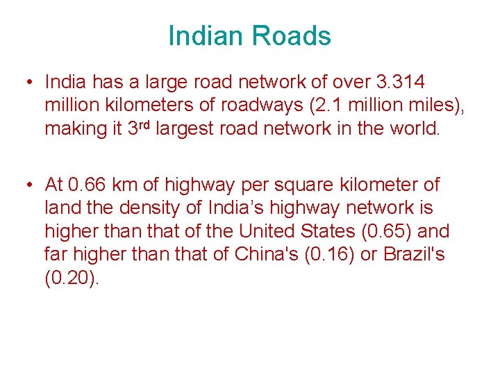 Indian Roads • India has a large road network of over 3. 314 million