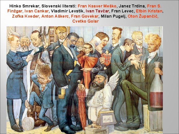 Hinko Smrekar, Slovenski literati: Fran Ksaver Meško, Janez Trdina, Fran S. Finžgar, Ivan Cankar,