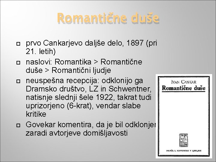 Romantične duše prvo Cankarjevo daljše delo, 1897 (pri 21. letih) naslovi: Romantika > Romantične