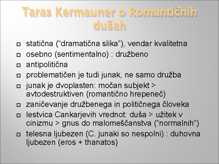 Taras Kermauner o Romantičnih dušah statična (“dramatična slika”), vendar kvalitetna osebno (sentimentalno) : družbeno