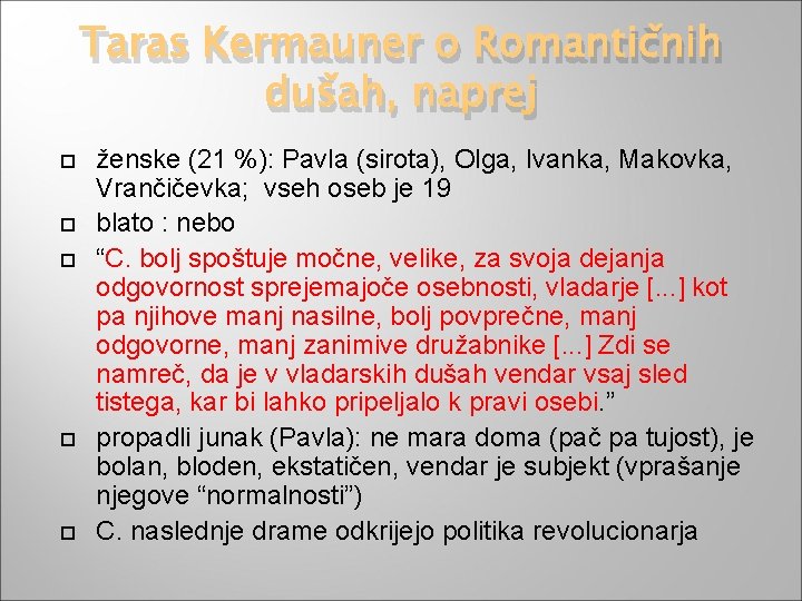 Taras Kermauner o Romantičnih dušah, naprej ženske (21 %): Pavla (sirota), Olga, Ivanka, Makovka,