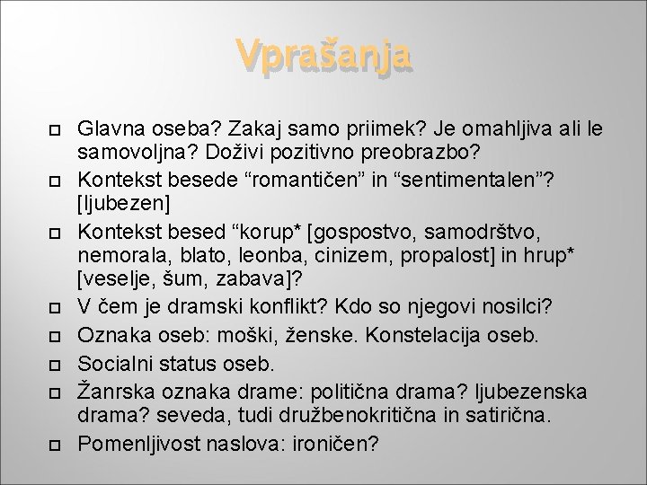 Vprašanja Glavna oseba? Zakaj samo priimek? Je omahljiva ali le samovoljna? Doživi pozitivno preobrazbo?