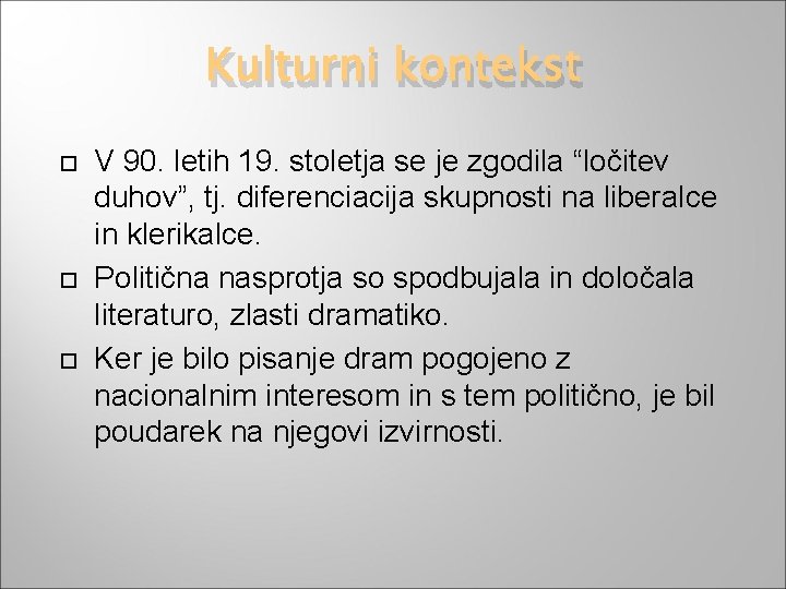 Kulturni kontekst V 90. letih 19. stoletja se je zgodila “ločitev duhov”, tj. diferenciacija