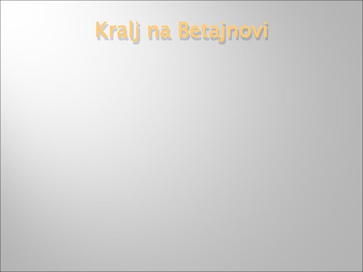 Kralj na Betajnovi 