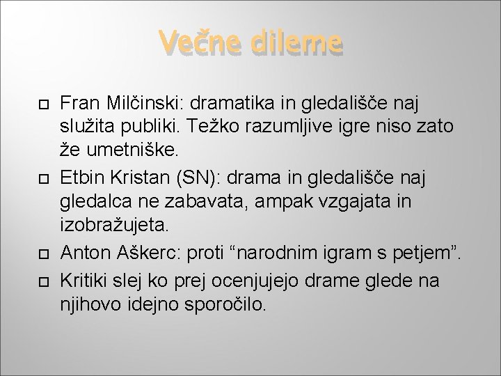 Večne dileme Fran Milčinski: dramatika in gledališče naj služita publiki. Težko razumljive igre niso