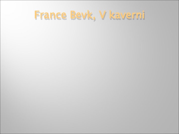 France Bevk, V kaverni 
