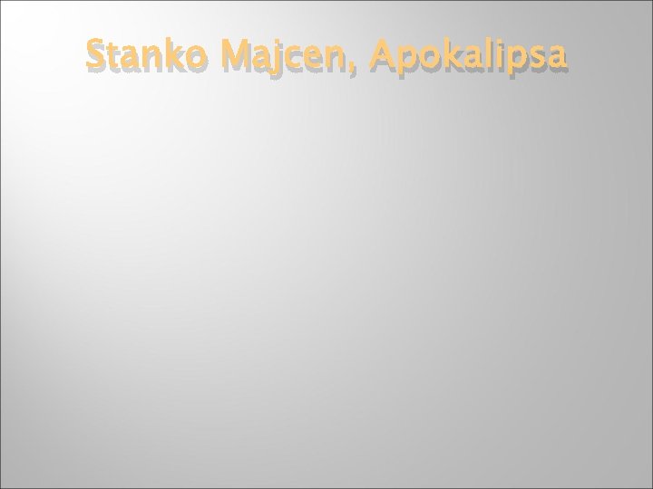 Stanko Majcen, Apokalipsa 