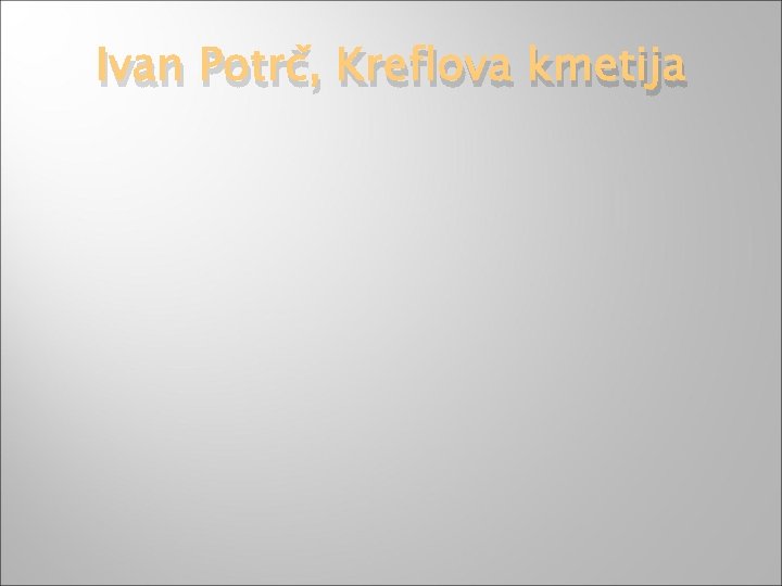 Ivan Potrč, Kreflova kmetija 