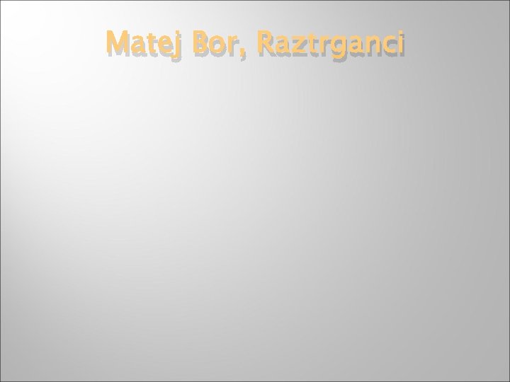 Matej Bor, Raztrganci 