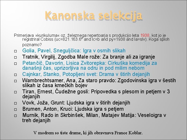 Kanonska selekcija Primerjava » kurikuluma « oz. železnega repertoarja s produkcijo leta 1938, kot