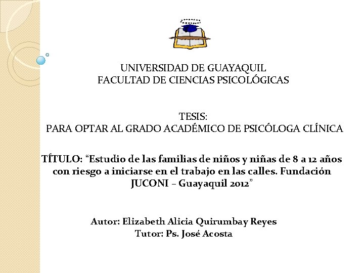 UNIVERSIDAD DE GUAYAQUIL FACULTAD DE CIENCIAS PSICOLÓGICAS TESIS: PARA OPTAR AL GRADO ACADÉMICO DE