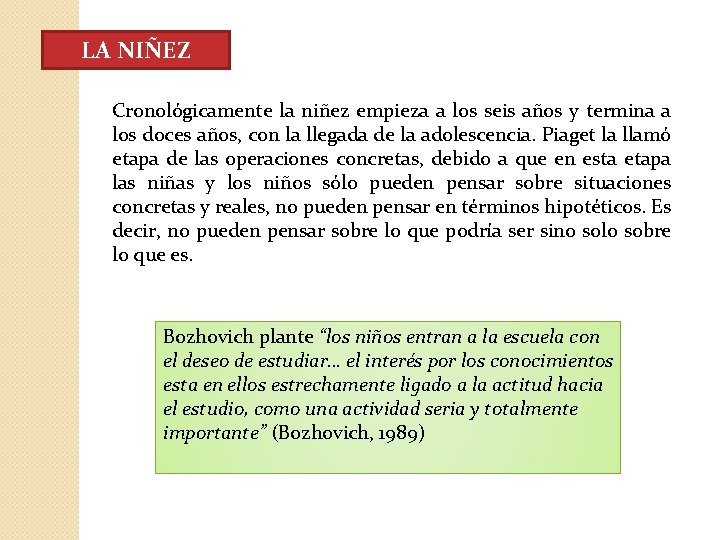 LA NIÑEZ Cronológicamente la niñez empieza a los seis años y termina a los LA NIÑEZ Cronológicamente la niñez empieza a los seis años y termina a los