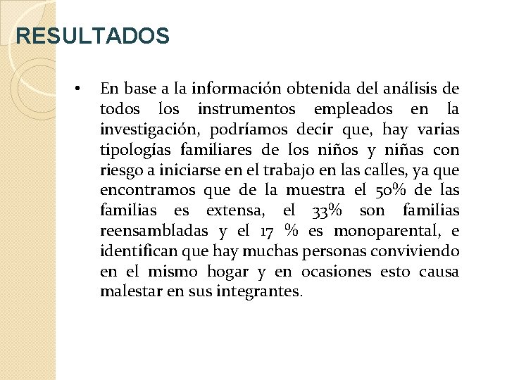 RESULTADOS • En base a la información obtenida del análisis de todos los instrumentos RESULTADOS • En base a la información obtenida del análisis de todos los instrumentos