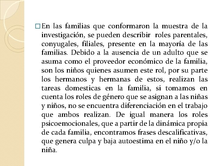 � En las familias que conformaron la muestra de la investigación, se pueden describir