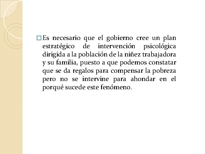 � Es necesario que el gobierno cree un plan estratégico de intervención psicológica dirigida