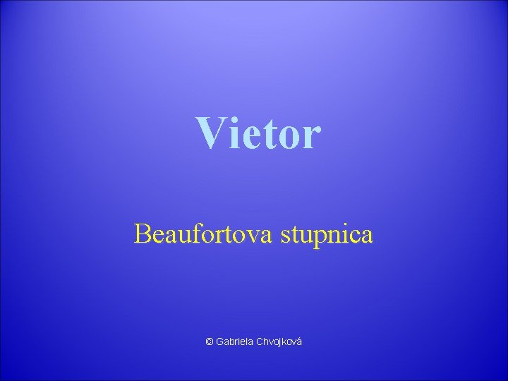 Vietor Beaufortova stupnica © Gabriela Chvojková 