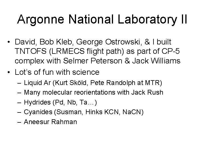 Argonne National Laboratory II • David, Bob Kleb, George Ostrowski, & I built TNTOFS