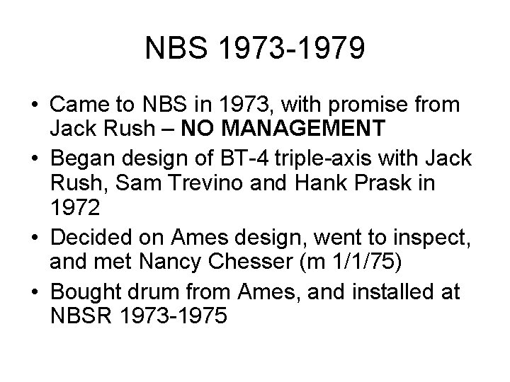 NBS 1973 -1979 • Came to NBS in 1973, with promise from Jack Rush