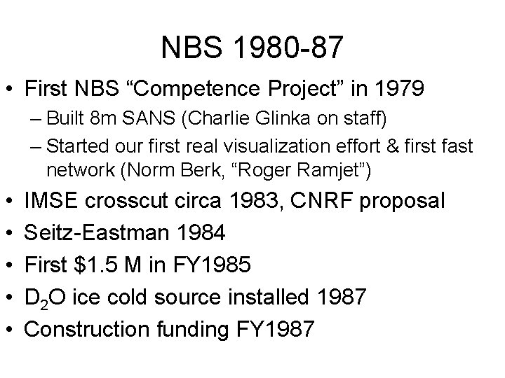 NBS 1980 -87 • First NBS “Competence Project” in 1979 – Built 8 m
