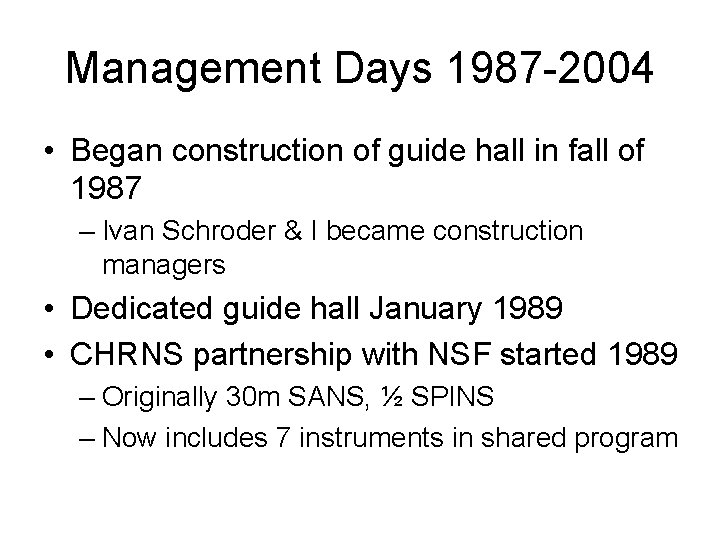Management Days 1987 -2004 • Began construction of guide hall in fall of 1987 Management Days 1987 -2004 • Began construction of guide hall in fall of 1987