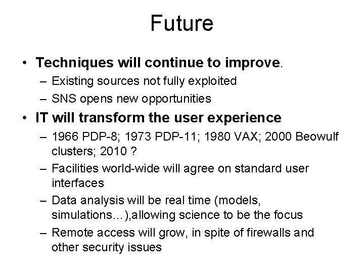 Future • Techniques will continue to improve. – Existing sources not fully exploited –