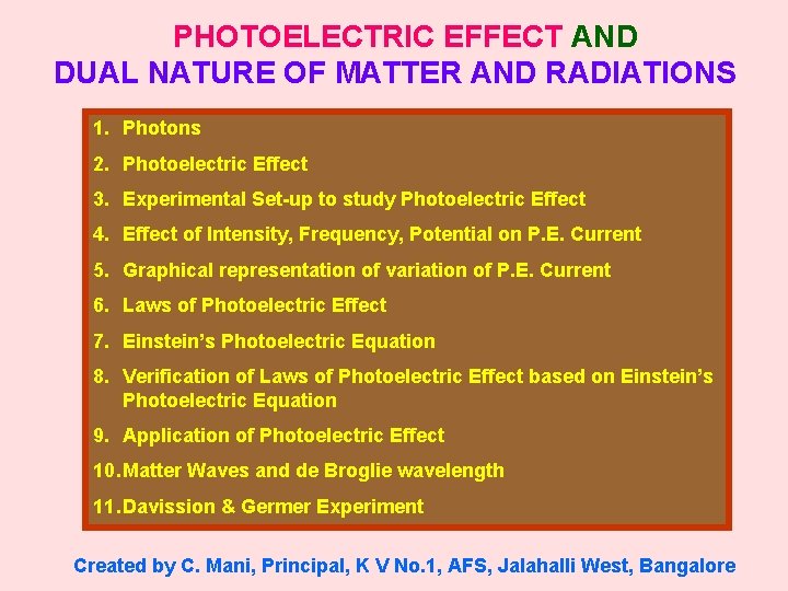 PHOTOELECTRIC EFFECT AND DUAL NATURE OF MATTER AND RADIATIONS 1. Photons 2. Photoelectric Effect