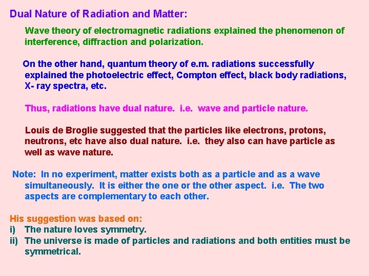 Dual Nature of Radiation and Matter: Wave theory of electromagnetic radiations explained the phenomenon
