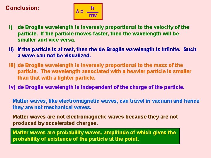 Conclusion: λ= h mv i) de Broglie wavelength is inversely proportional to the velocity