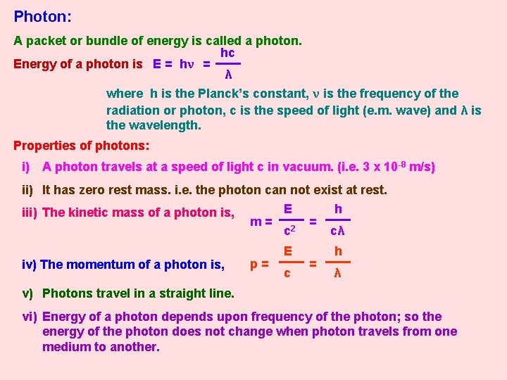 Photon: A packet or bundle of energy is called a photon. hc Energy of