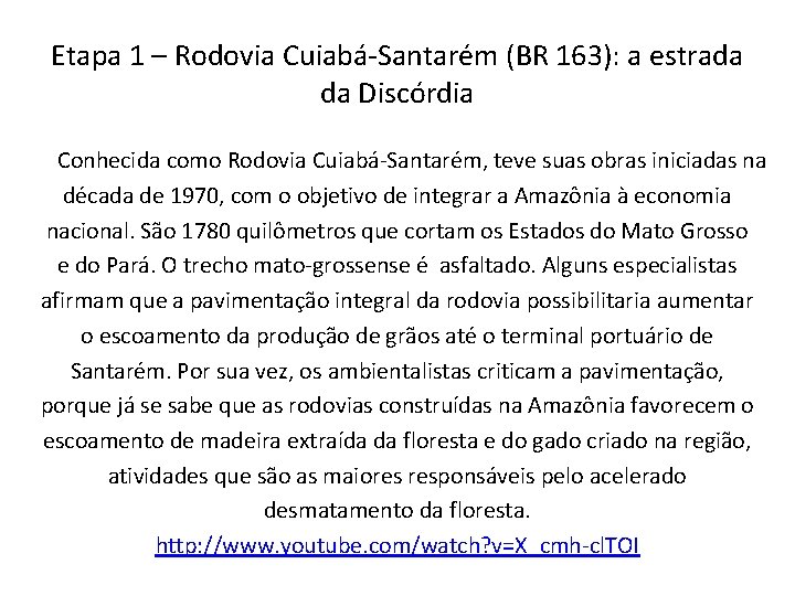Etapa 1 – Rodovia Cuiabá-Santarém (BR 163): a estrada da Discórdia Conhecida como Rodovia
