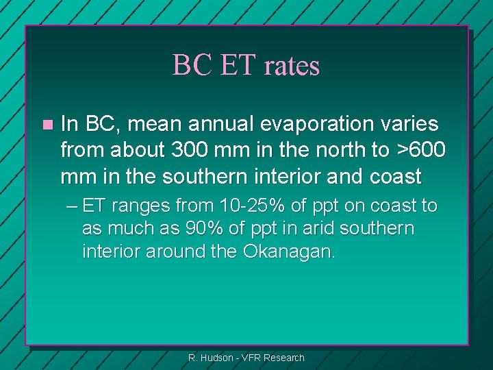 BC ET rates n In BC, mean annual evaporation varies from about 300 mm