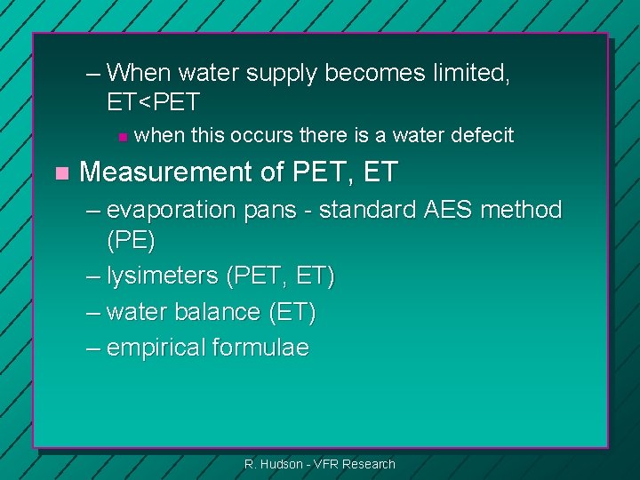 – When water supply becomes limited, ET<PET n n when this occurs there is