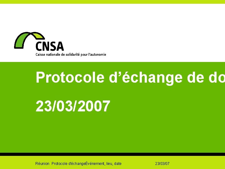  Protocole d’échange de do 23/03/2007 Réunion Protocole d'échangeÉvénement, lieu, date 23/03/07 