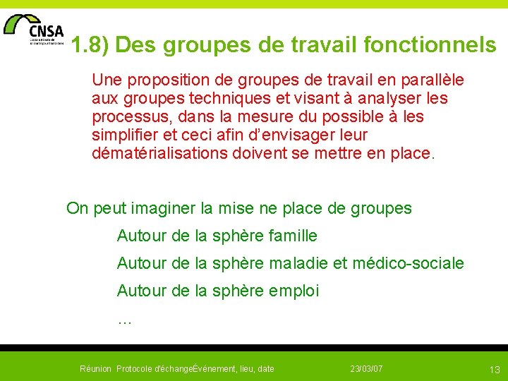  1. 8) Des groupes de travail fonctionnels Une proposition de groupes de travail