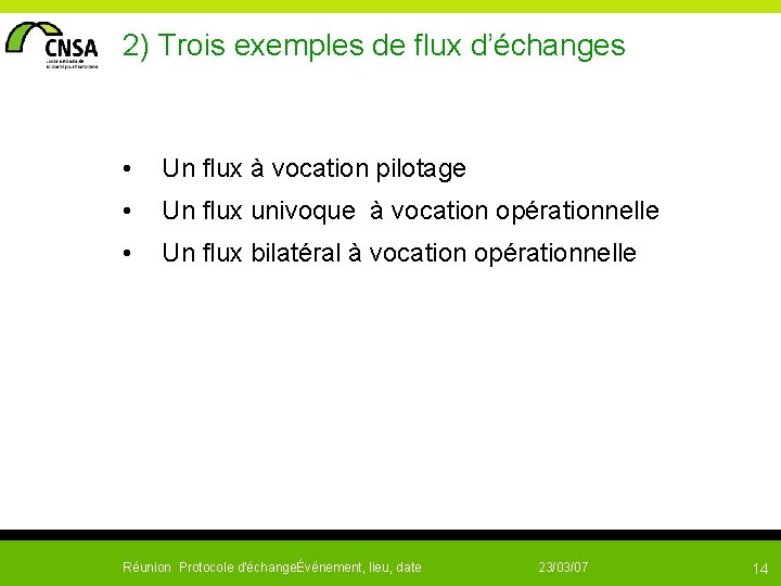  2) Trois exemples de flux d’échanges • Un flux à vocation pilotage •