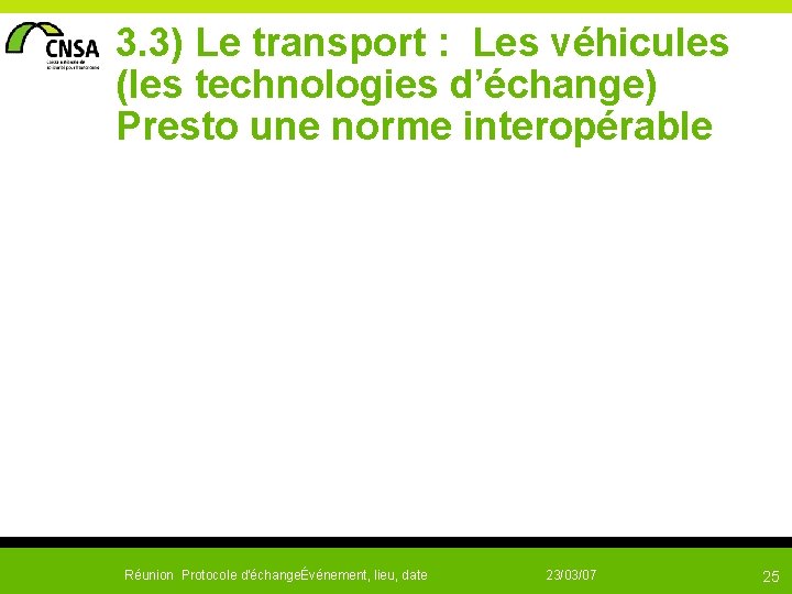  3. 3) Le transport : Les véhicules (les technologies d’échange) Presto une norme