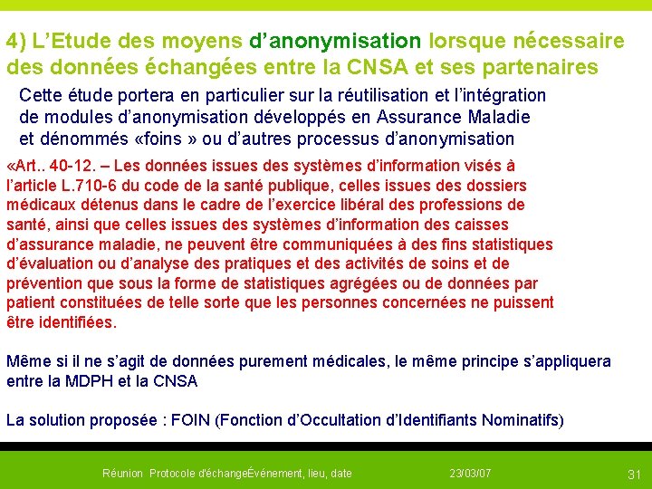  4) L’Etude des moyens d’anonymisation lorsque nécessaire des données échangées entre la CNSA