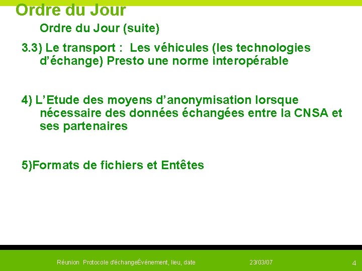 Ordre du Jour (suite) 3. 3) Le transport : Les véhicules (les technologies d’échange)