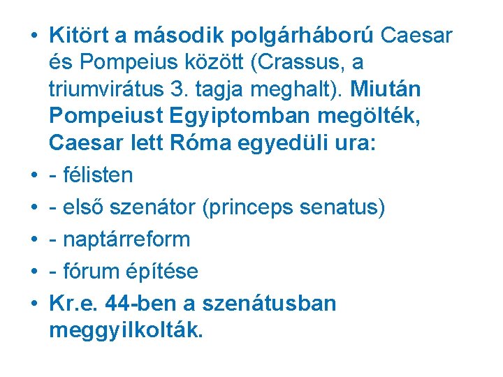  • Kitört a második polgárháború Caesar és Pompeius között (Crassus, a triumvirátus 3.