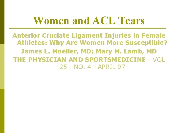Women and ACL Tears Anterior Cruciate Ligament Injuries in Female Athletes: Why Are Women