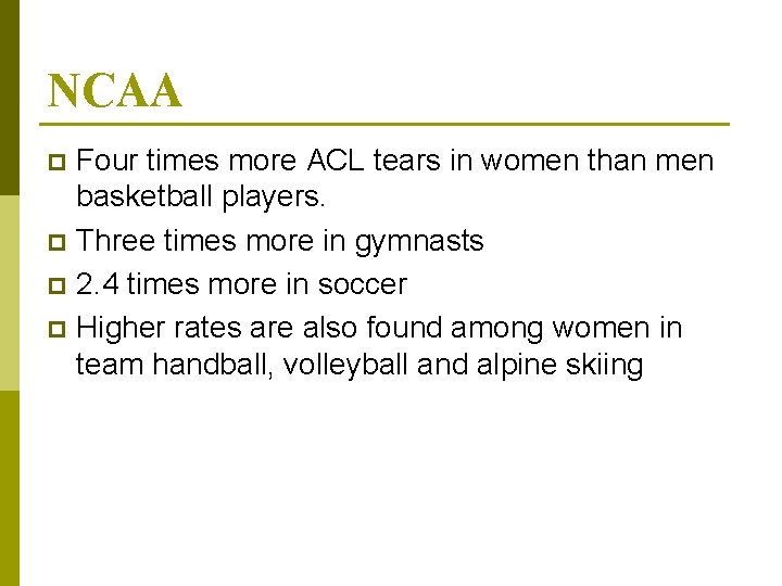 NCAA Four times more ACL tears in women than men basketball players. p Three