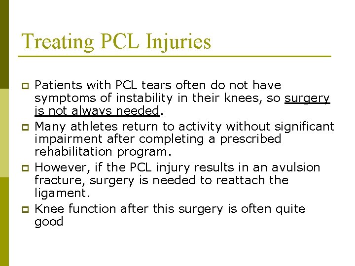 Treating PCL Injuries p p Patients with PCL tears often do not have symptoms