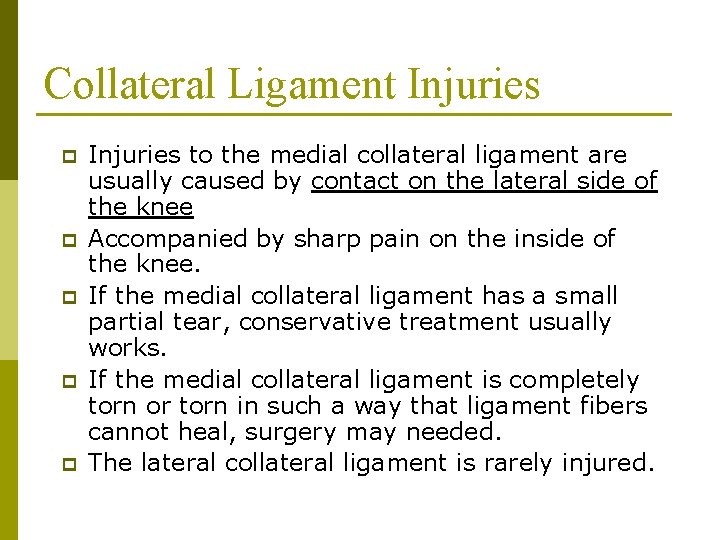 Collateral Ligament Injuries p p p Injuries to the medial collateral ligament are usually