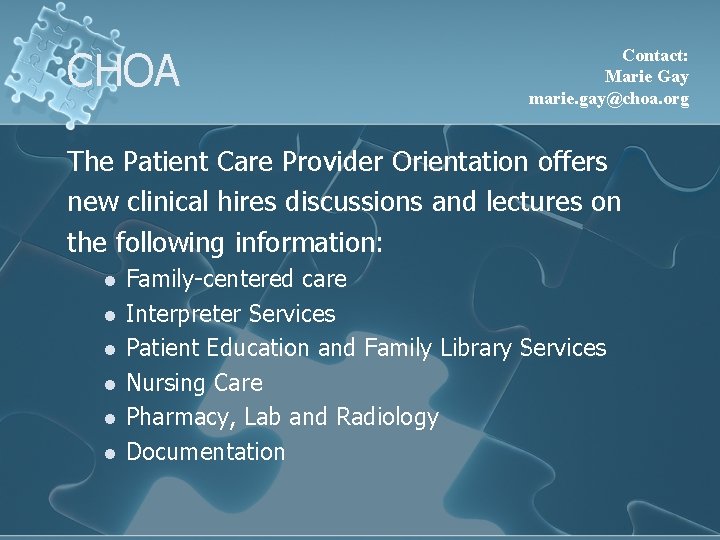 CHOA Contact: Marie Gay marie. gay@choa. org The Patient Care Provider Orientation offers new CHOA Contact: Marie Gay marie. gay@choa. org The Patient Care Provider Orientation offers new