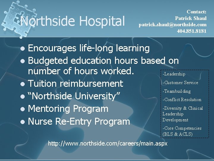 Northside Hospital Contact: Patrick Shaul patrick. shaul@northside. com 404. 851. 8181 Encourages life-long learning Northside Hospital Contact: Patrick Shaul patrick. shaul@northside. com 404. 851. 8181 Encourages life-long learning