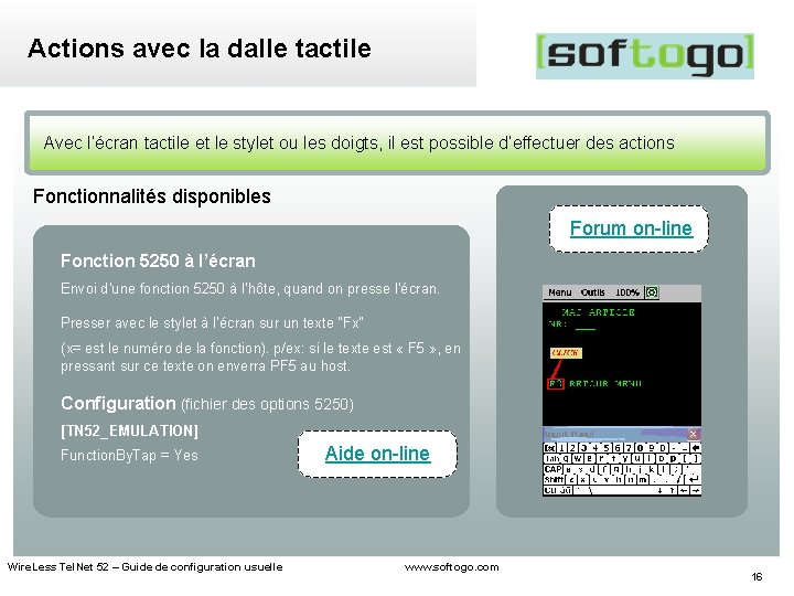 Actions avec la dalle tactile Avec l’écran tactile et le stylet ou les doigts,