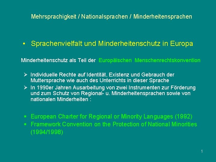 Mehrsprachigkeit / Nationalsprachen / Minderheitensprachen • Sprachenvielfalt und Minderheitenschutz in Europa Minderheitenschutz als Teil