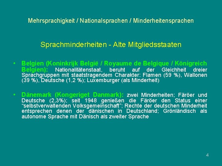 Mehrsprachigkeit / Nationalsprachen / Minderheitensprachen Sprachminderheiten - Alte Mitgliedsstaaten • Belgien (Koninkrijk België /